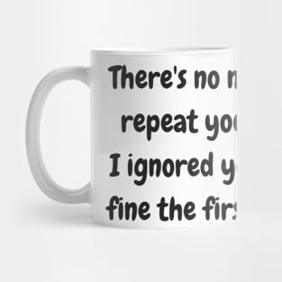 I'm ignoring you! Mug